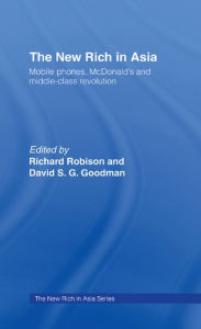 Title: The New Rich in Asia: Mobile Phones, McDonald's and Middle Class Revolution, Author: David Goodman