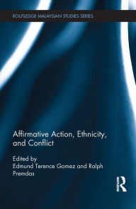 Title: Affirmative Action, Ethnicity and Conflict, Author: Edmund Terence Gomez