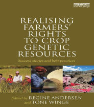 Title: Realising Farmers' Rights to Crop Genetic Resources: Success Stories and Best Practices, Author: Regine Andersen