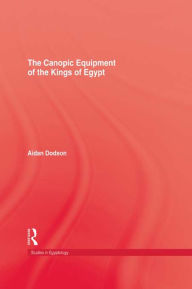 Title: The Canopic Equipment Of The Kings of Egypt, Author: Aidan Dodson