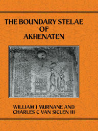 Title: Boundary Stelae Of Akhentaten, Author: Williiam J. Murnane