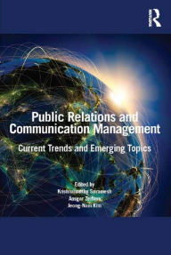 Title: Public Relations and Communication Management: Current Trends and Emerging Topics, Author: Krishnamurthy Sriramesh