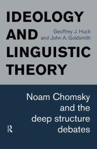 Title: Ideology and Linguistic Theory: Noam Chomsky and the Deep Structure Debates, Author: John A. Goldsmith