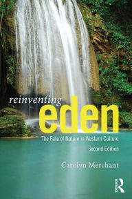 Title: Reinventing Eden: The Fate of Nature in Western Culture, Author: Carolyn Merchant