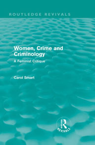 Title: Women, Crime and Criminology (Routledge Revivals): A Feminist Critique, Author: Carol Smart