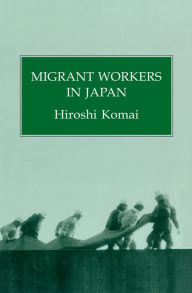 Title: Migrant Workers In Japan, Author: Hiroshi Komai