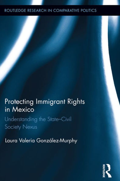 Protecting Immigrant Rights in Mexico: Understanding the State-Civil Society Nexus