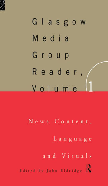 The Glasgow Media Group Reader, Vol. I: News Content, Langauge and Visuals