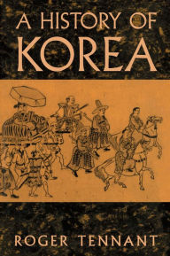 Title: A History Of Korea, Author: Roger Tennant