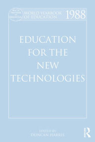Title: World Yearbook of Education 1988: Education for the New Technologies, Author: Duncan Harris