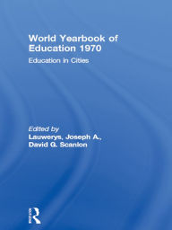 Title: World Yearbook of Education 1970: Education in Cities, Author: Joseph A. Lauwerys