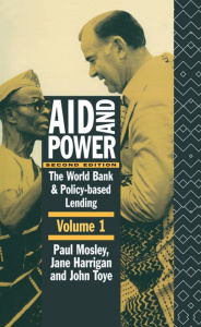 Title: Aid and Power - Vol 1: The World Bank and Policy Based Lending, Author: Jane Harrigan
