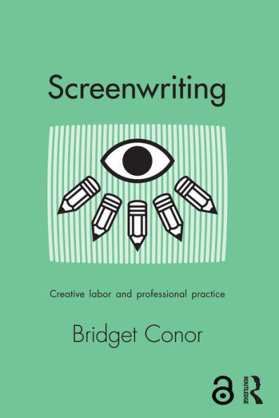 Screenwriting: Creative Labor and Professional Practice