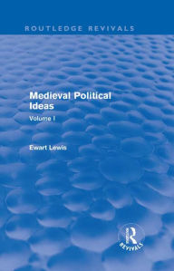 Title: Medieval Political Ideas (Routledge Revivals): Volume I, Author: Ewart Lewis