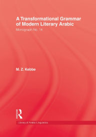 Title: Transformational Grammar Of Modern Literary Arabic, Author: M.Z. Kebbe