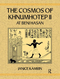 Title: The Cosmos of Khnumhotep II at Beni Hasan, Author: Janice Kamrin