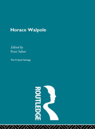 Title: Horace Walpole: The Critical Heritage, Author: Peter Sabor