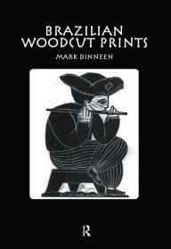 Title: Brazilian Woodcut Prints, Author: Mark Dinneen