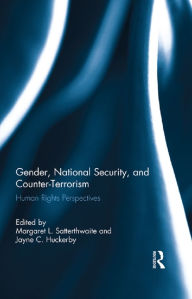 Title: Gender, National Security, and Counter-Terrorism: Human rights perspectives, Author: Margaret L. Satterthwaite