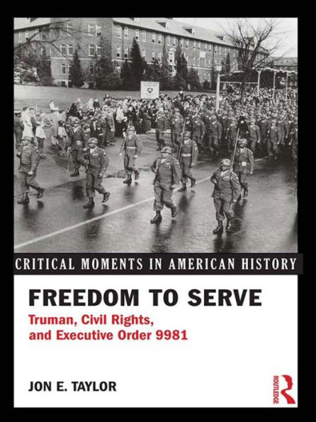 Freedom to Serve: Truman, Civil Rights, and Executive Order 9981
