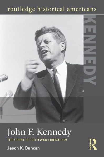 John F. Kennedy: The Spirit of Cold War Liberalism