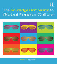 Title: The Routledge Companion to Global Popular Culture, Author: Toby Miller