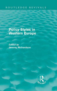 Title: Policy Styles in Western Europe (Routledge Revivals), Author: Jeremy Richardson