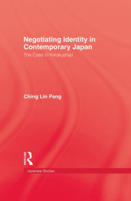 Title: Negotiating Identity In Contemporary Japan, Author: Ching Lin Pang