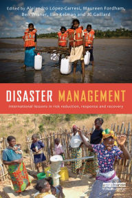 Title: Disaster Management: International Lessons in Risk Reduction, Response and Recovery, Author: Alejandro Lopez-Carresi