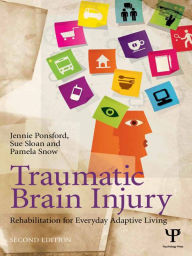 Title: Traumatic Brain Injury: Rehabilitation for Everyday Adaptive Living, 2nd Edition, Author: Jennie Ponsford