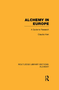 Title: Alchemy in Europe: A Guide to Research, Author: Claudia Kren