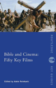 Title: Bible and Cinema: Fifty Key Films, Author: Adele Reinhartz