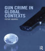 Gun Crime in Global Contexts