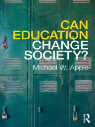 Title: Can Education Change Society?, Author: Michael W. Apple