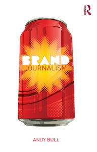 Title: Brand Journalism, Author: Andy Bull