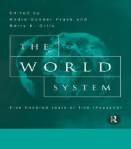 Title: The World System: Five Hundred Years or Five Thousand?, Author: Barry Gills