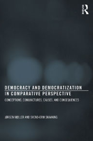 Title: Democracy and Democratization in Comparative Perspective - RPD: Conceptions, Conjunctures, Causes, and Consequences, Author: Jørgen Møller