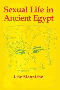 Title: Sexual Life in Ancient Egypt, Author: Lise Manniche