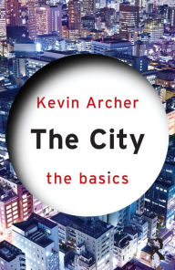 Title: The City: The Basics, Author: Kevin Archer
