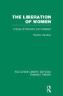 The Liberation of Women (RLE Feminist Theory): A Study of Patriarchy and Capitalism