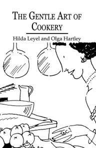 Title: The Gentle Art Of Cookery, Author: Hilda Leyel