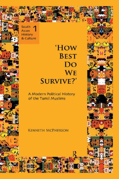 'How Best Do We Survive?': A Modern Political History of the Tamil Muslims