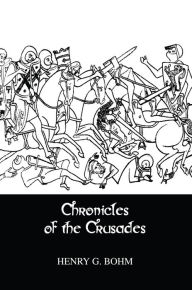 Title: Chronicles Of The Crusades, Author: Henry G. Bohm