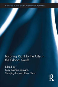 Title: Locating Right to the City in the Global South, Author: Tony Samara