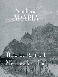 Title: Southern Arabia, Author: J. Theodore Bent