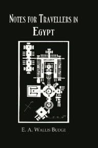 Title: Notes For Travellers In Egypt, Author: E.A. Wallis Budge