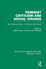 Feminist Criticism and Social Change (RLE Feminist Theory): Sex, class and race in literature and culture