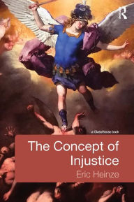 Title: The Concept of Injustice, Author: Eric Heinze