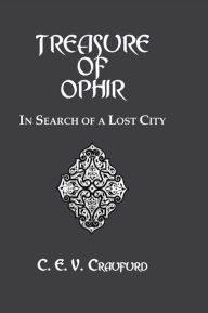 Title: The Treasure Of Ophir: In Search of a Lost City, Author: C.E.V. Craufurd