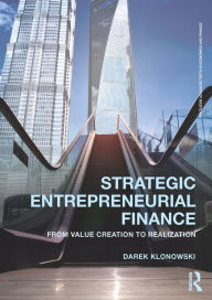 Title: Strategic Entrepreneurial Finance: From Value Creation to Realization, Author: Darek Klonowski